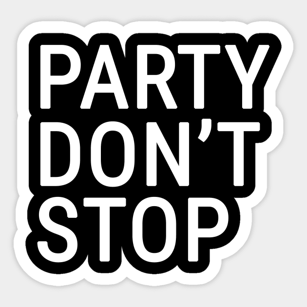 Party Don't Stop Sticker by TYDStyles